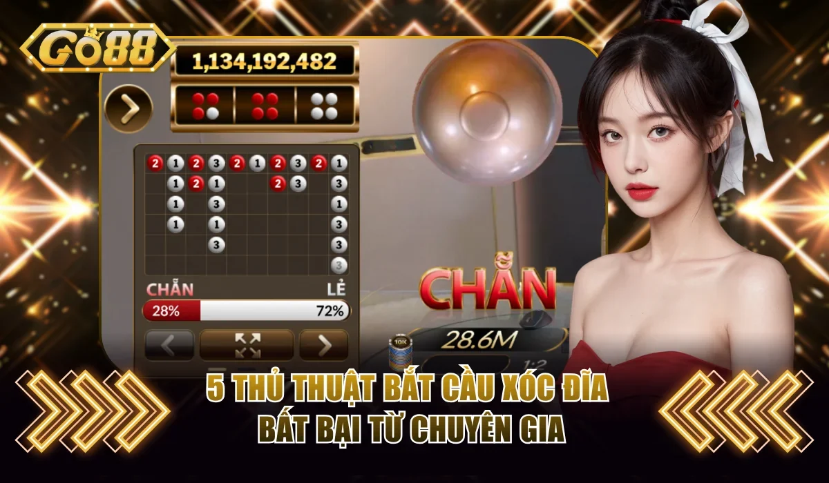 Bắt Cầu Xóc Đĩa Go88 Và 5 Thủ Thuật Từ Chính Chuyên Gia 4 5 thủ thuật bắt cầu xóc đĩa bất bại từ chuyên gia