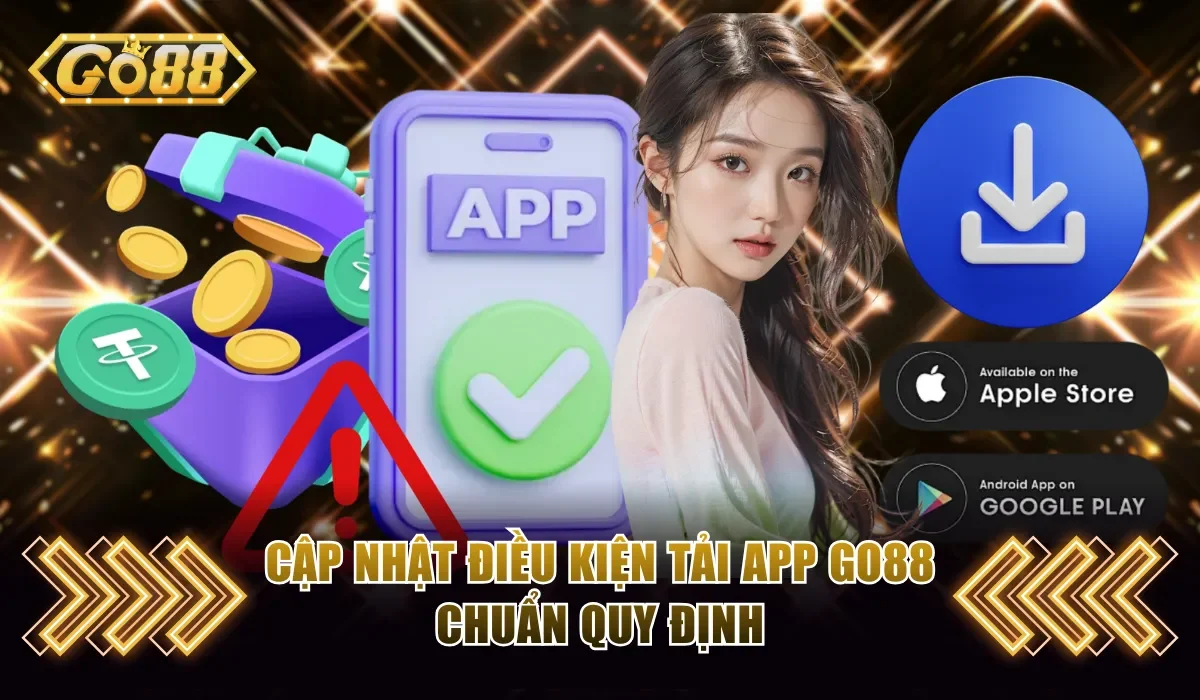 Tải App Go88 - Mang Cả Không Gian Giải Trí Về Điện Thoại 2 Cập nhật điều kiện tải app Go88 chuẩn quy định