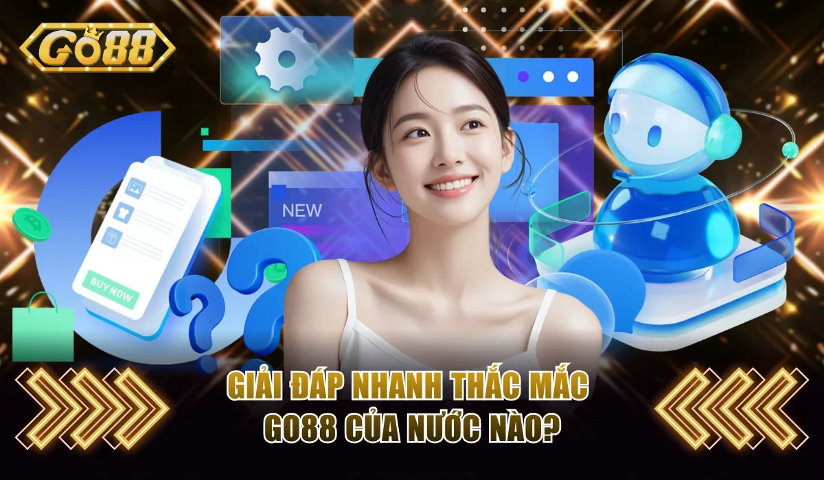 Go88 Của Nước Nào? Khám Phá Cổng Game Uy Tín Top 1 Việt Nam 2 Giải đáp nhanh Go88 của nước nào?