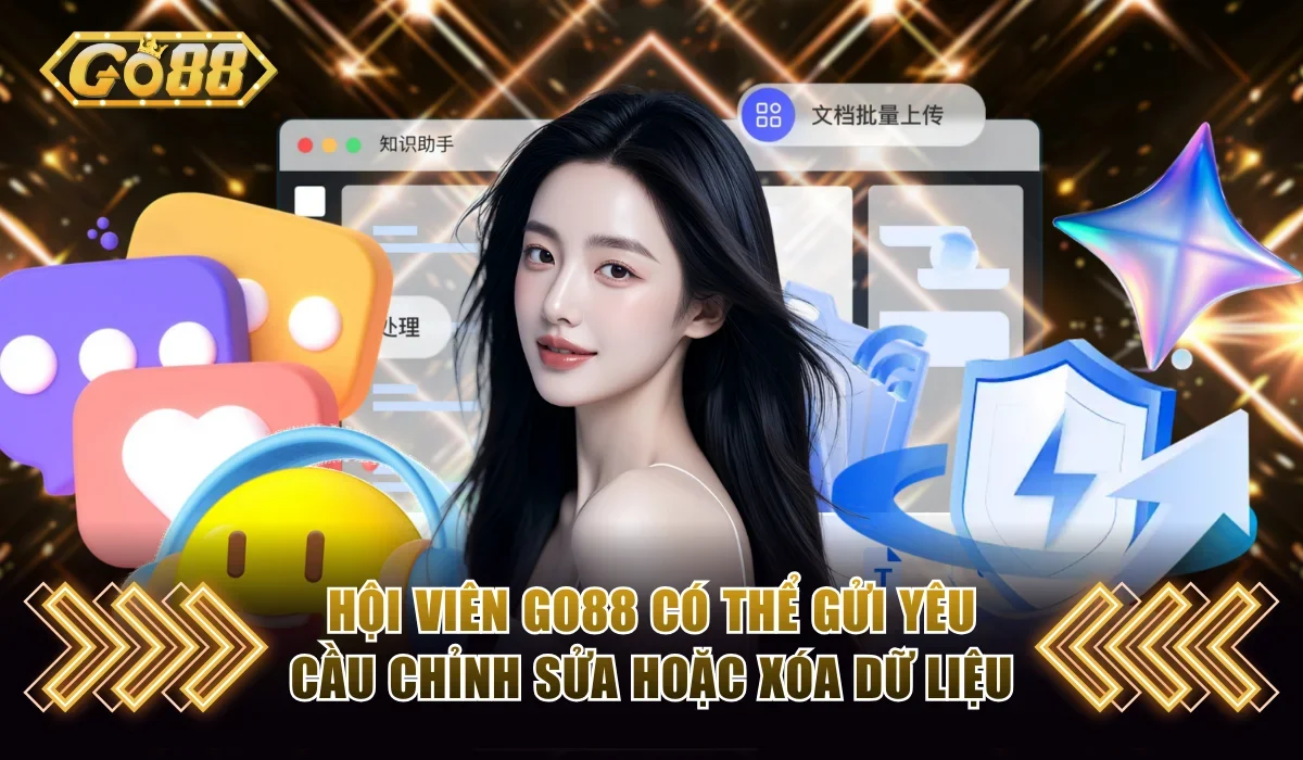 Chính Sách Bảo Mật Go88 Giữ An Toàn Dữ Liệu Hội Viên 2 hoi vien go88 co the gui yeu cau chinh sua hoac xoa du lieu
