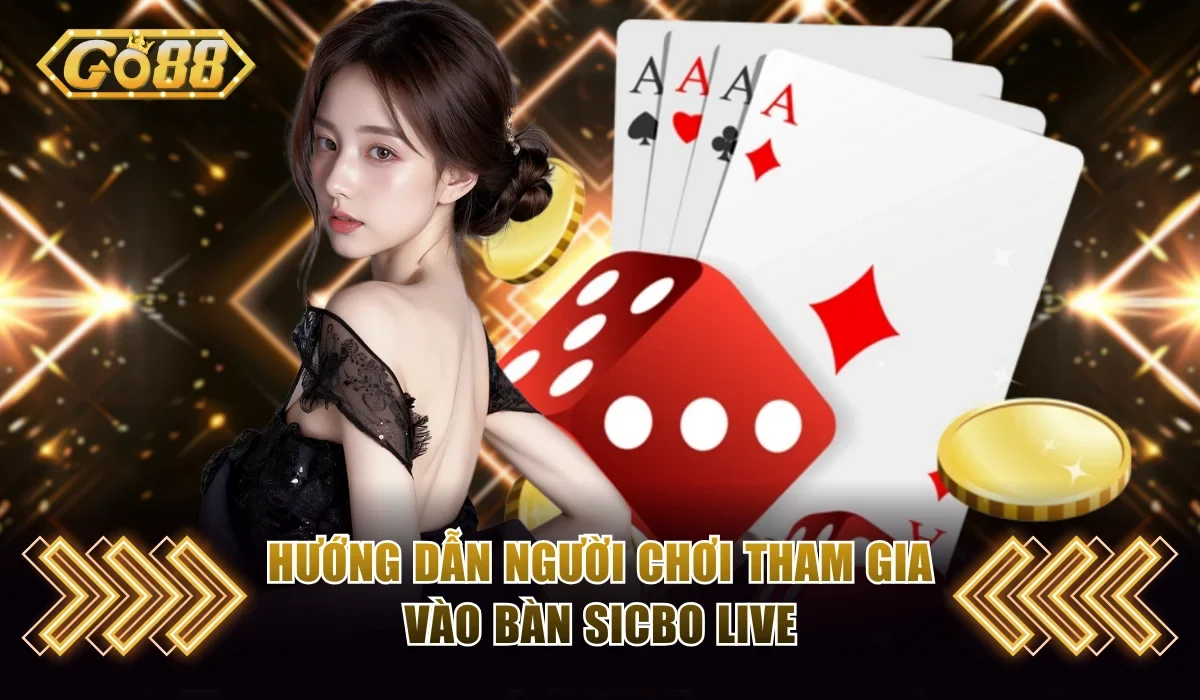 Tài Xỉu Go88 Livestream Đặt Cược Cùng Với Dealer Thật 3 Hướng dẫn người chơi tham gia vào bàn sicbo live