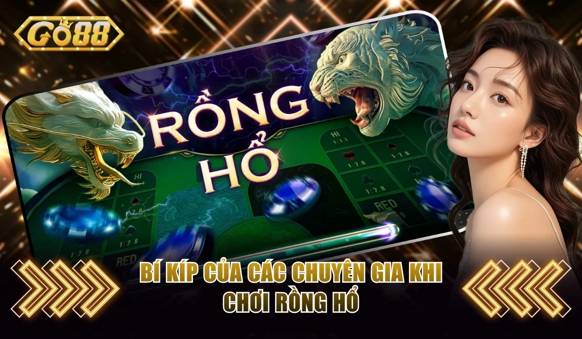 Làm chủ ván cược Rồng Hổ không khó nhờ mẹo