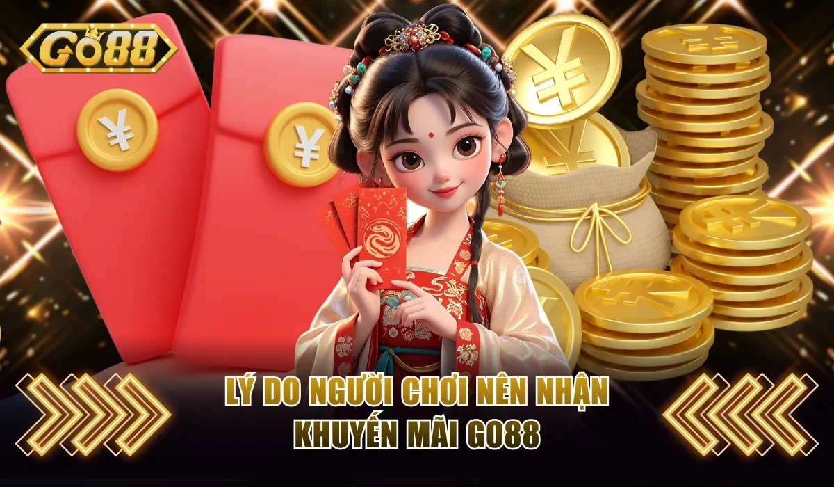 Khuyến Mãi Go88 Săn Quà Cực Khủng Dành Cho Người Mới 2 Lý do người chơi nên nhận khuyến mãi Go88