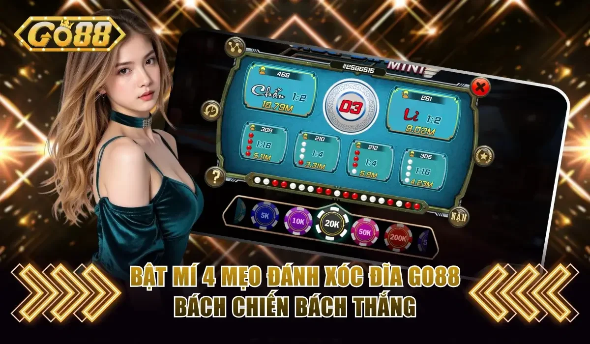 4 Mẹo Đánh Xóc Đĩa Go88 Bách Chiến Bách Thắng Từ Bậc Thầy 1 mẹo đánh Xóc Đĩa Go88