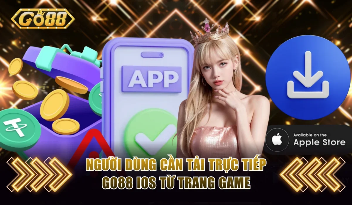 Go88 iOS | Cài Đặt Trải Nghiệm Cá Cược Mượt Mà Trên iPhone 2 Người dùng cần tải trực tiếp Go88 iOS từ trang game