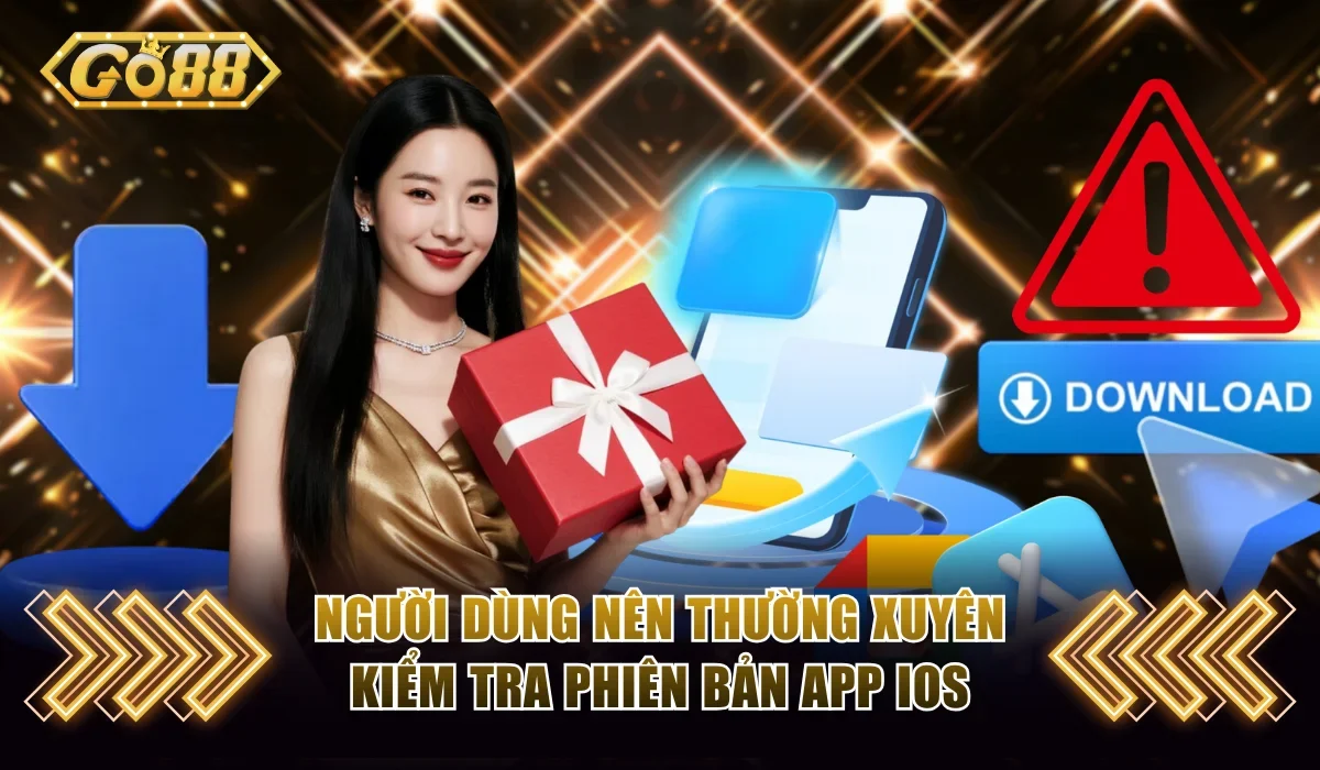 Go88 iOS | Cài Đặt Trải Nghiệm Cá Cược Mượt Mà Trên iPhone 4 Người dùng nên thường xuyên kiểm tra phiên bản app iOS