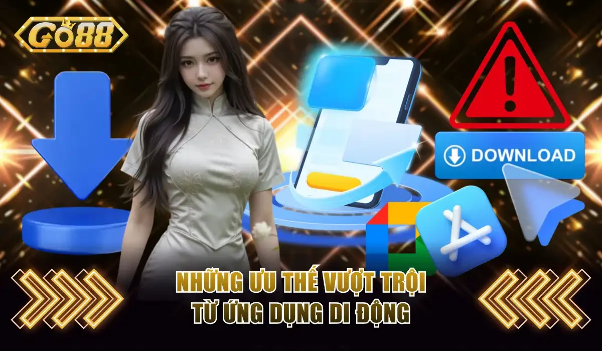 Go88 Android - Cài Đặt Và Trải Nghiệm Giải Trí Tiện Lợi 4 Những ưu thế vượt trội từ ứng dụng di động