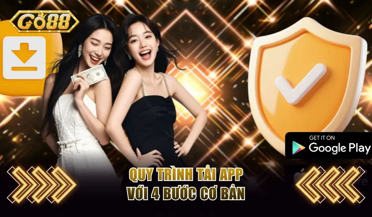 Go88 Android - Cài Đặt Và Trải Nghiệm Giải Trí Tiện Lợi 3 Quy trình tải app với 4 bước cơ bản