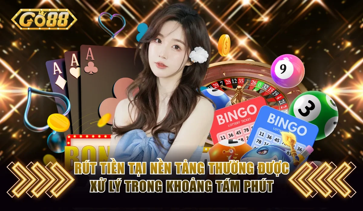 Go88 Có Uy Tín Không Khi Duy Trì Minh Bạch Suốt 10 Năm? 3 Rút tiền tại nền tảng thường được xử lý trong khoảng tám phút