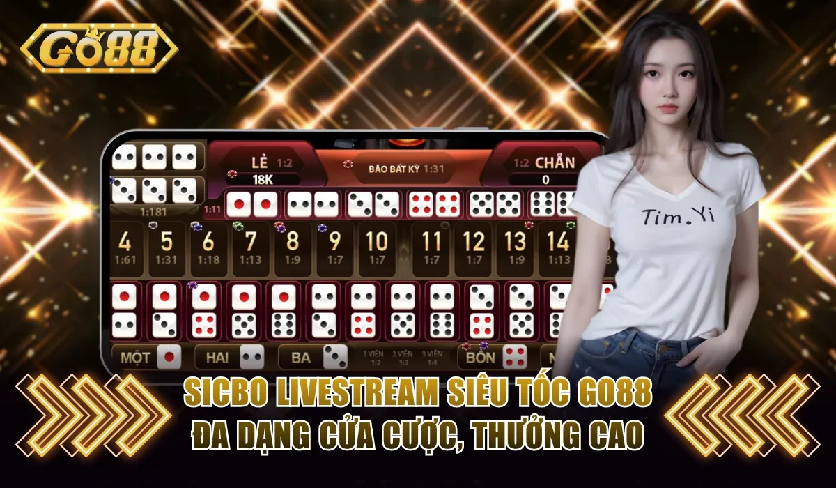 Sicbo Livestream Siêu Tốc Go88 Trải Nghiệm Chuẩn Cao Cấp 3 Sicbo livestream siêu tốc Go88 đa dạng cửa cược, thưởng cao X181