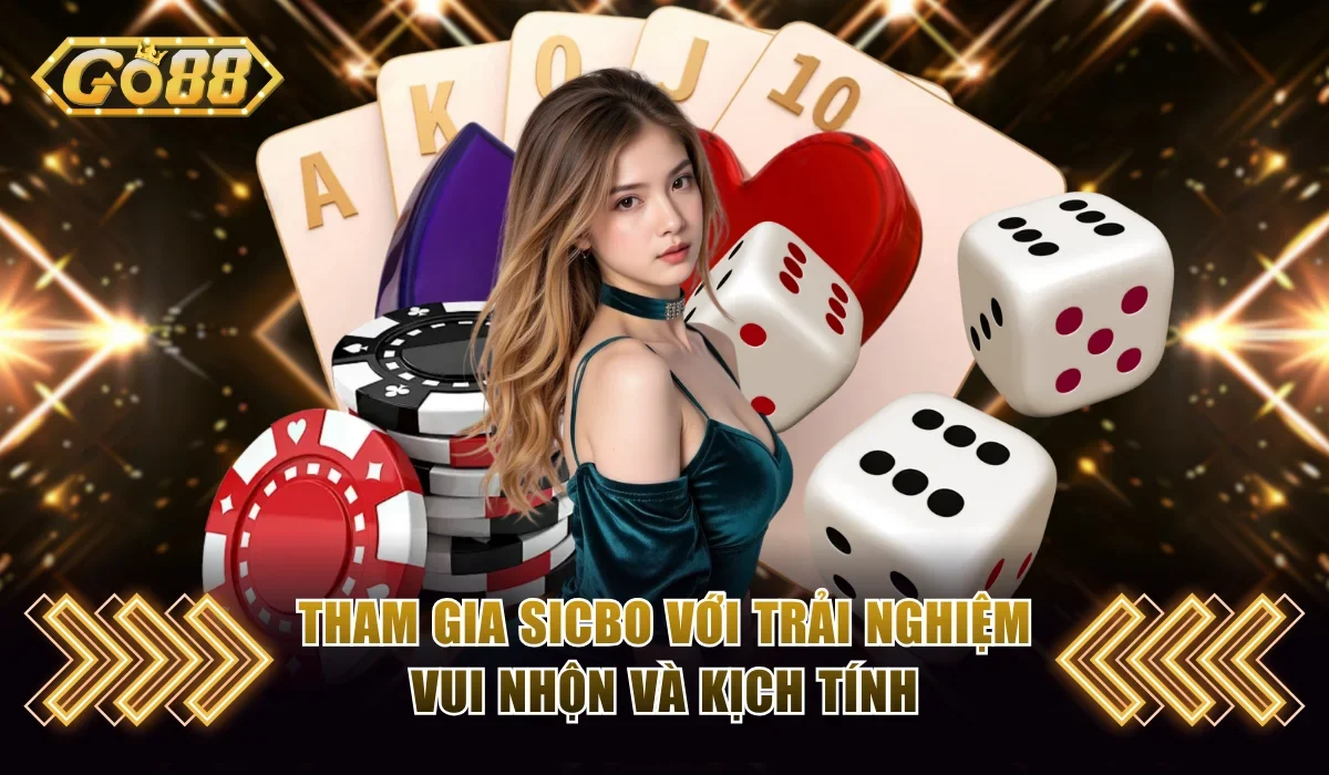 Casino Go88 - Thiên Đường Giải Trí Hot Và Săn Thưởng Khủng 4 tham gia sicbo voi trai nghiem vui nhon va kich tinh