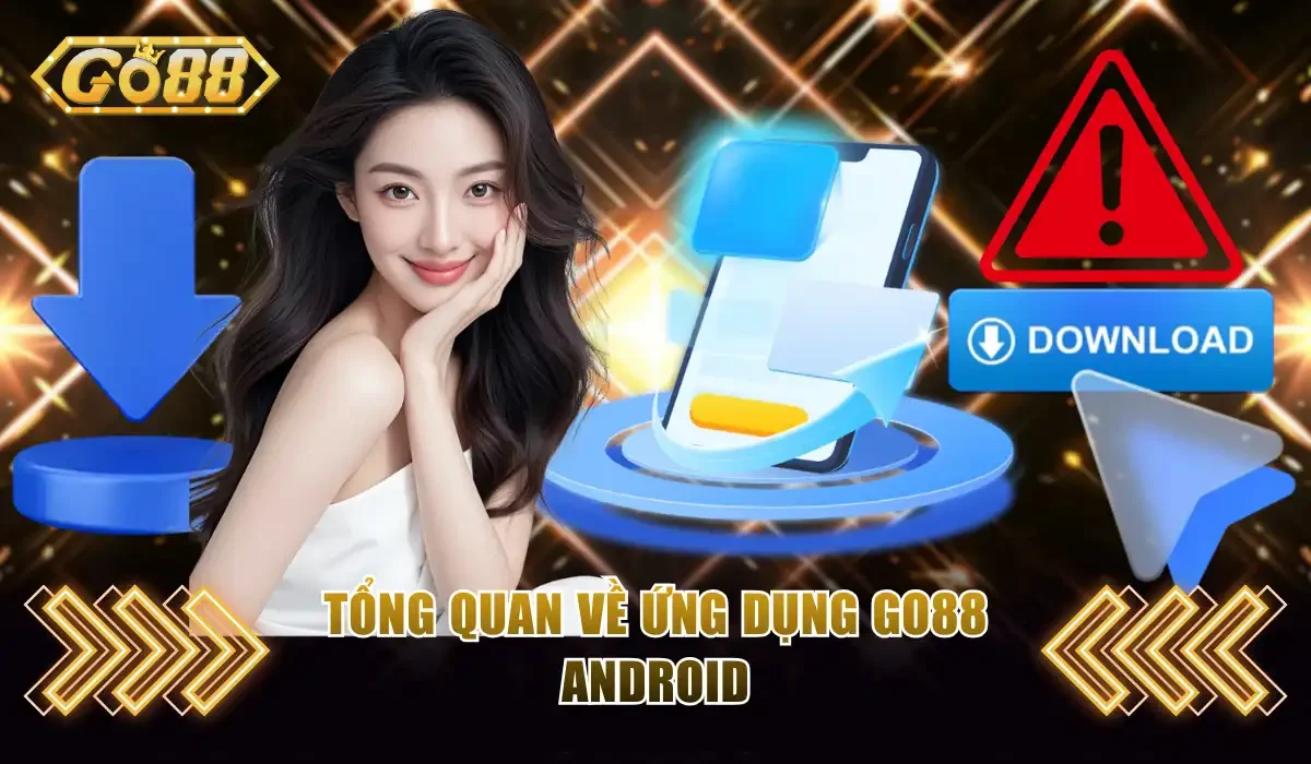Go88 Android - Cài Đặt Và Trải Nghiệm Giải Trí Tiện Lợi 2 Tổng quan về ứng dụng Go88 Android